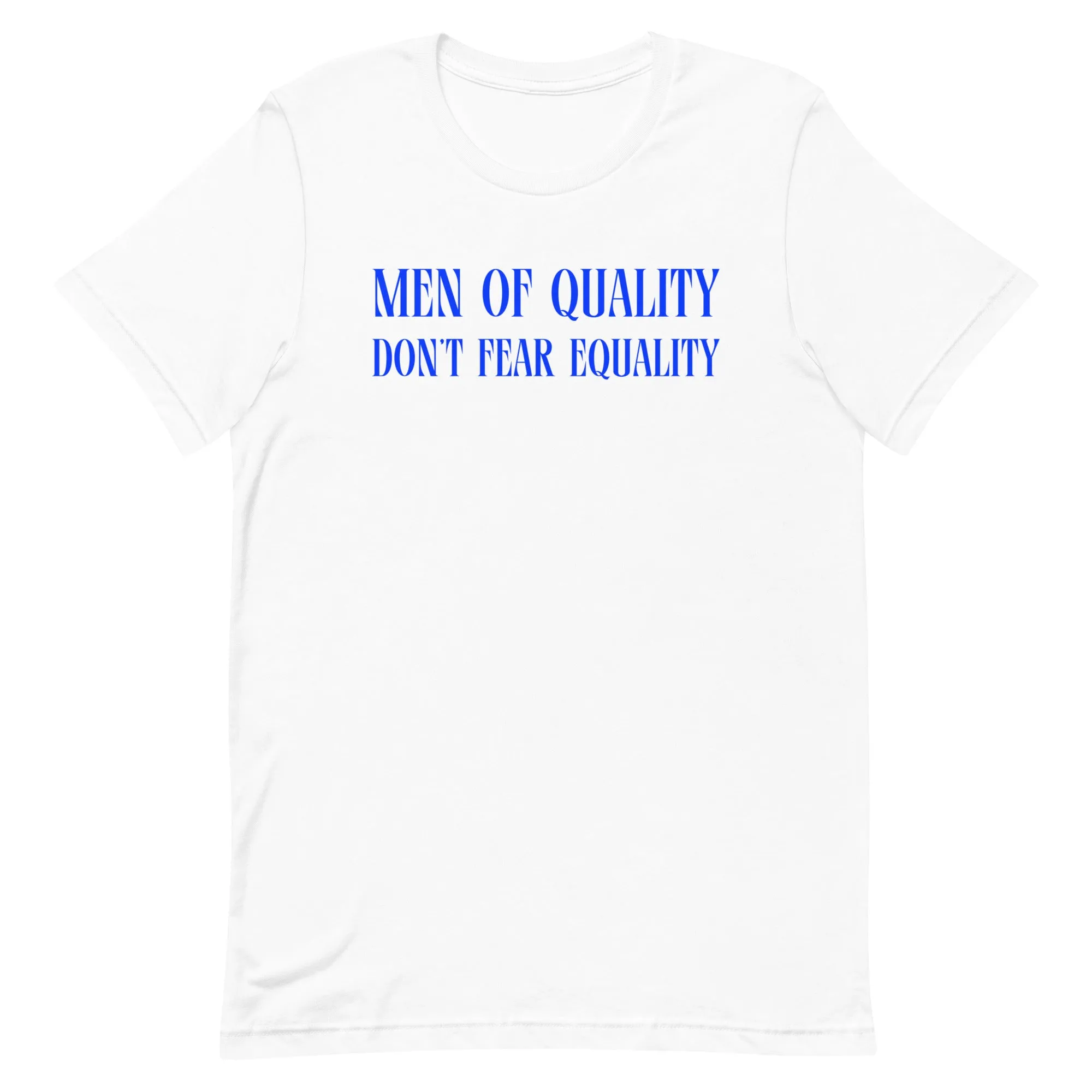 Men Of Quality Don’t Fear Equality Unisex t-shirt