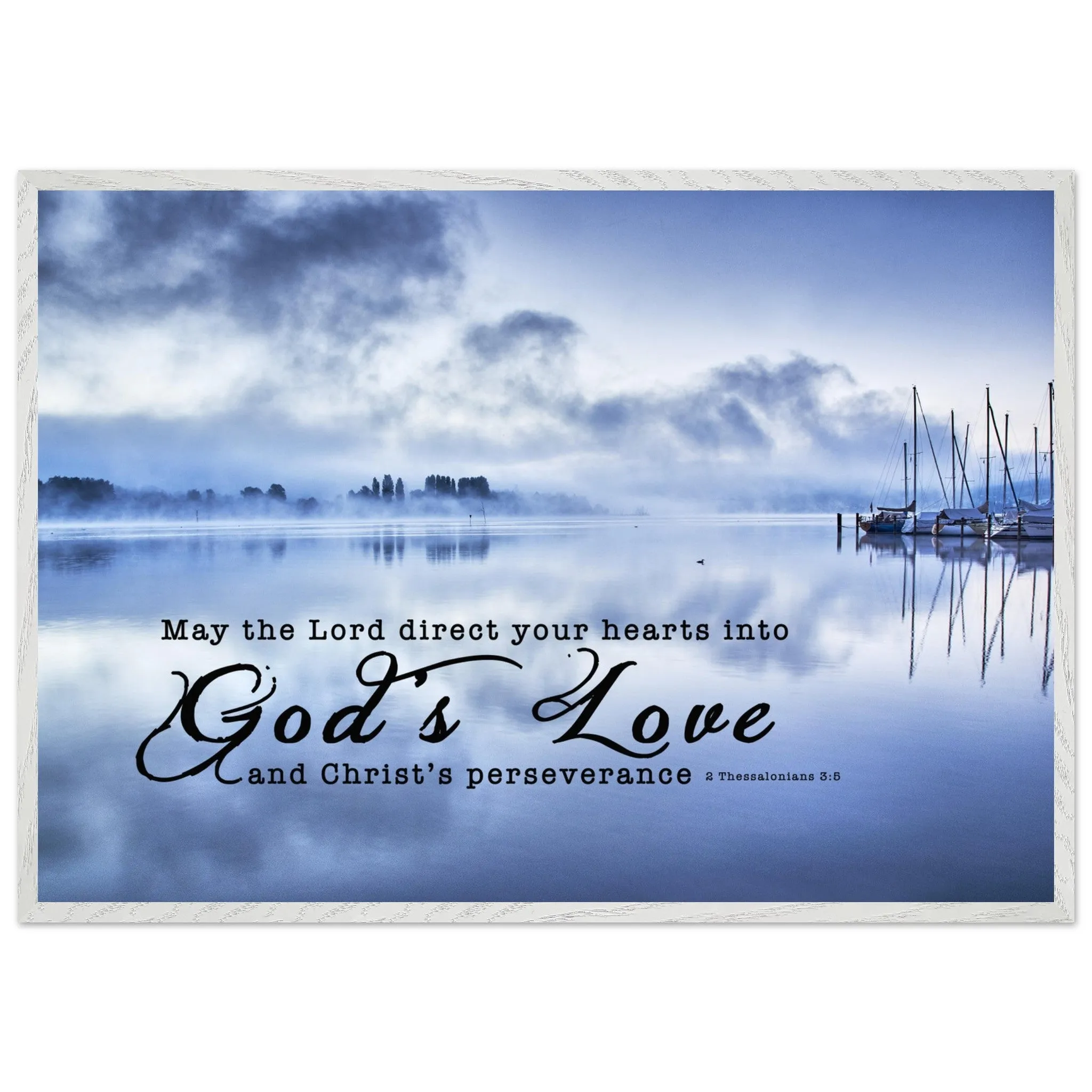 Museum-Quality Premium Wooden Framed Poster | Direct Your Heart Into The Love of God ~2 Thessalonians 3:5~