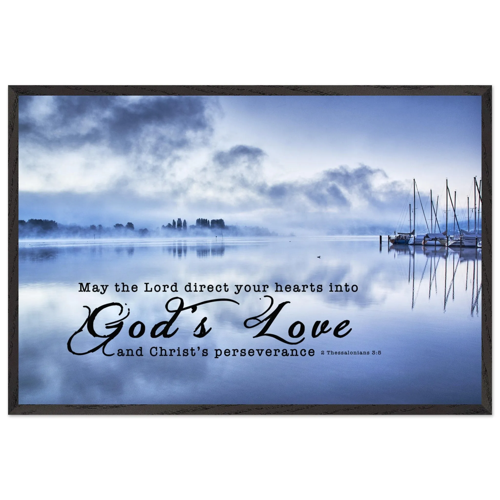 Museum-Quality Premium Wooden Framed Poster | Direct Your Heart Into The Love of God ~2 Thessalonians 3:5~