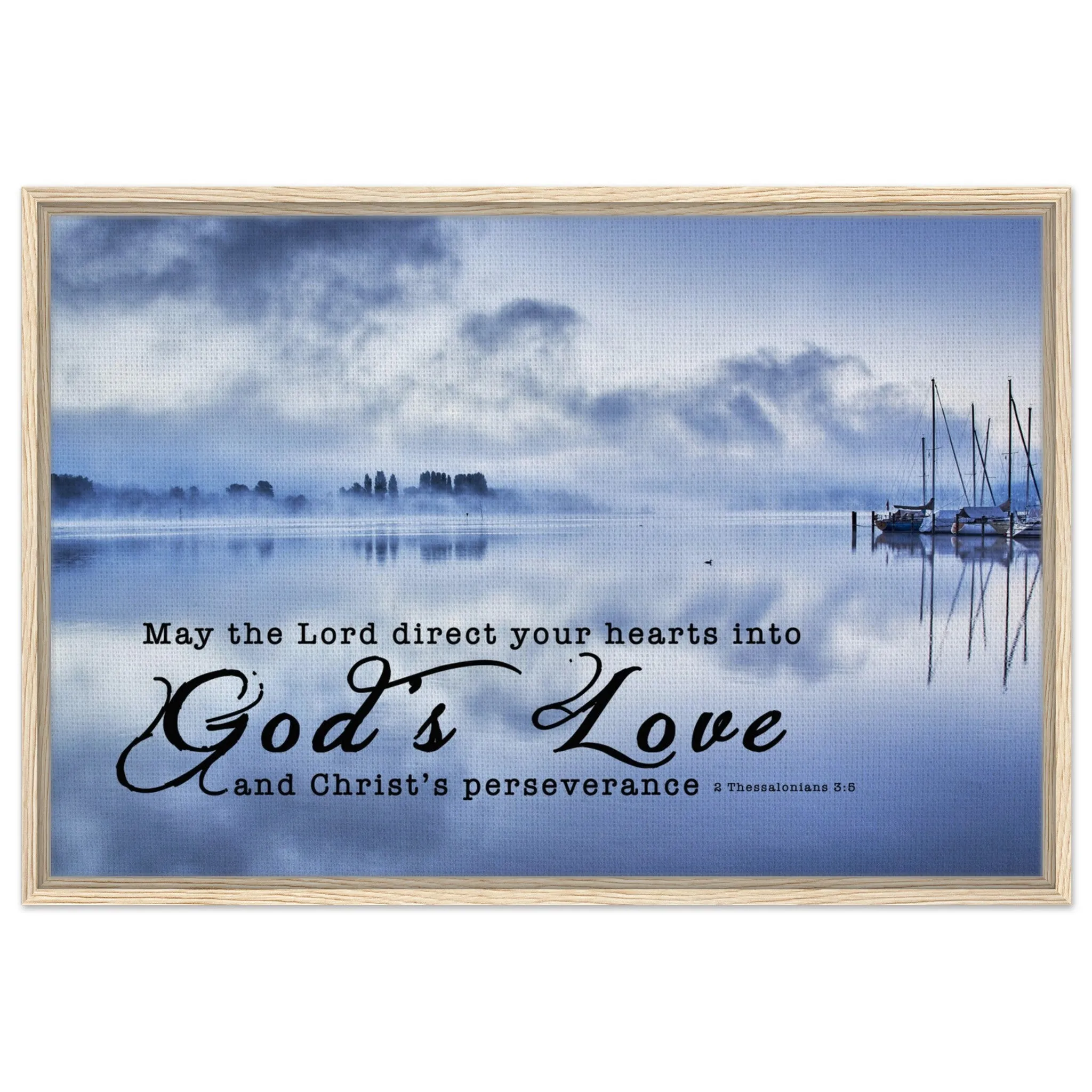 Premium Quality Framed Canvas | Direct Your Heart Into The Love of God ~2 Thessalonians 3:5~