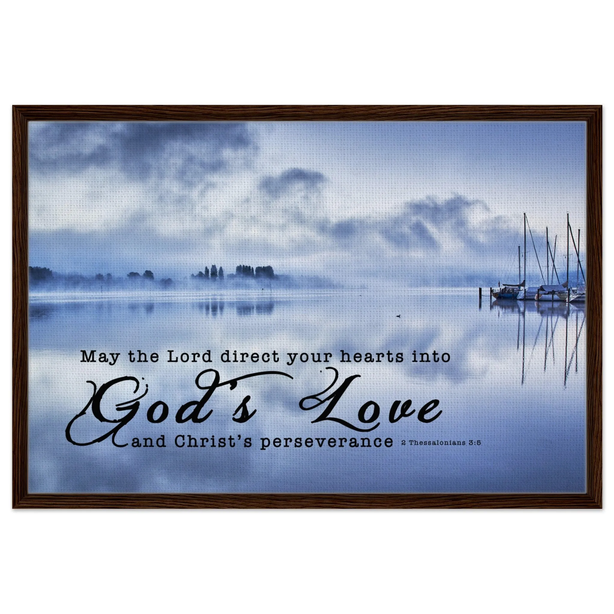 Premium Quality Framed Canvas | Direct Your Heart Into The Love of God ~2 Thessalonians 3:5~