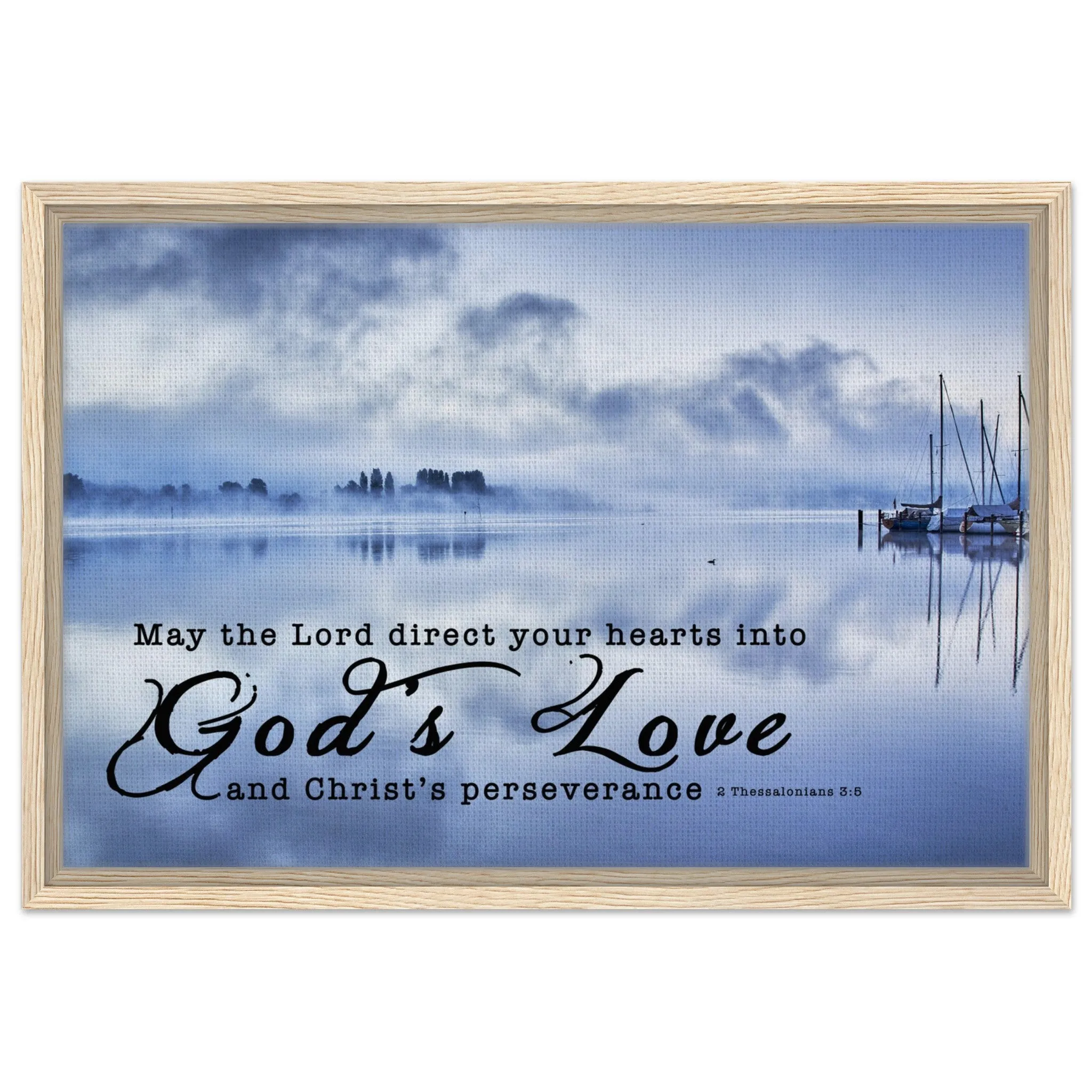 Premium Quality Framed Canvas | Direct Your Heart Into The Love of God ~2 Thessalonians 3:5~