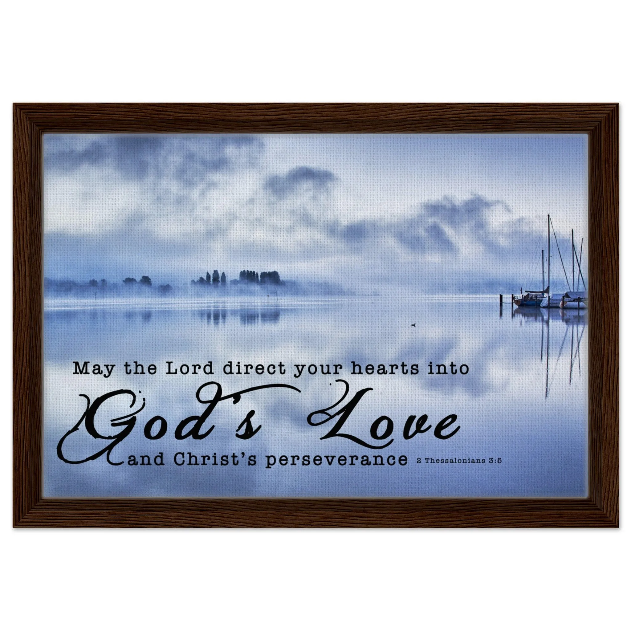 Premium Quality Framed Canvas | Direct Your Heart Into The Love of God ~2 Thessalonians 3:5~