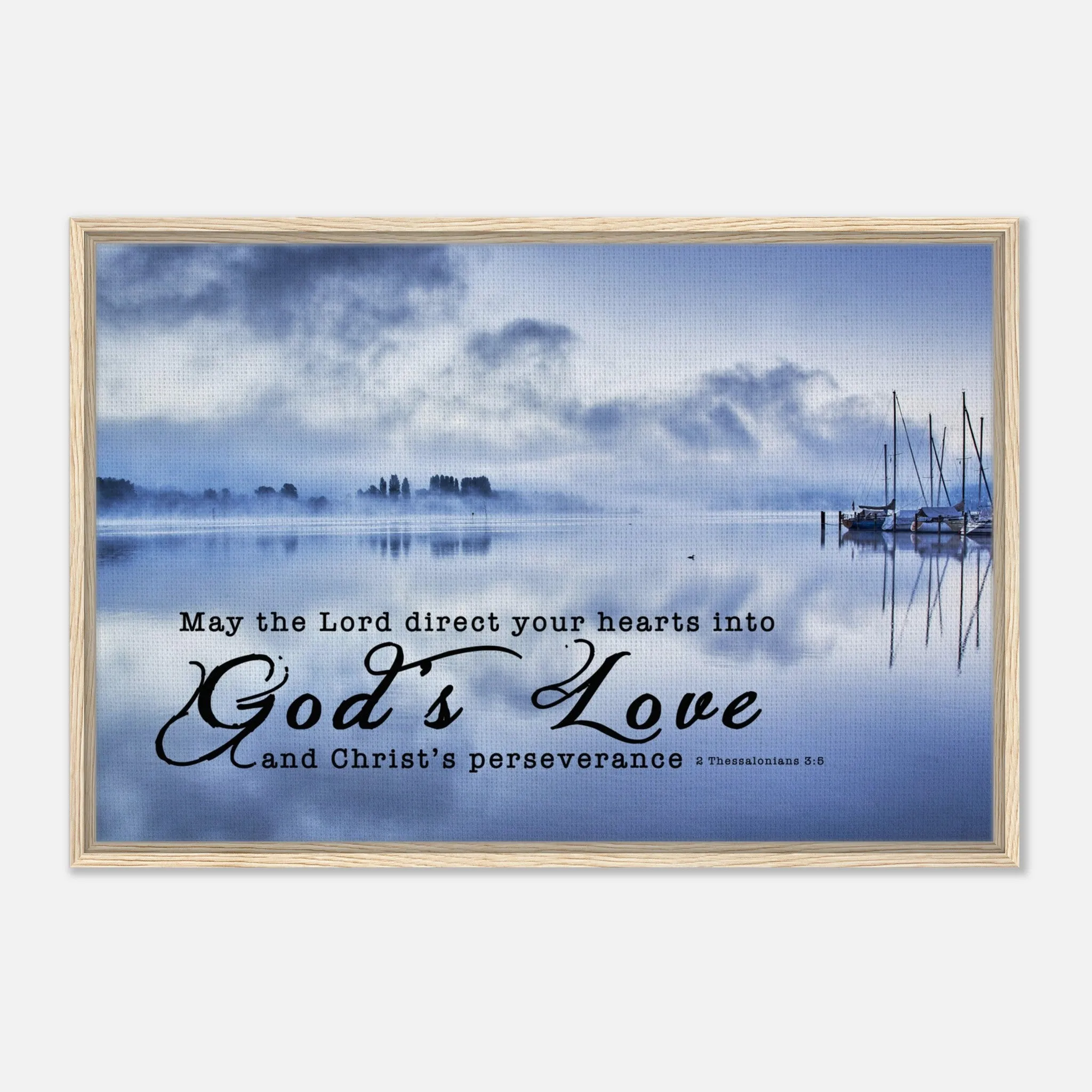 Premium Quality Framed Canvas | Direct Your Heart Into The Love of God ~2 Thessalonians 3:5~