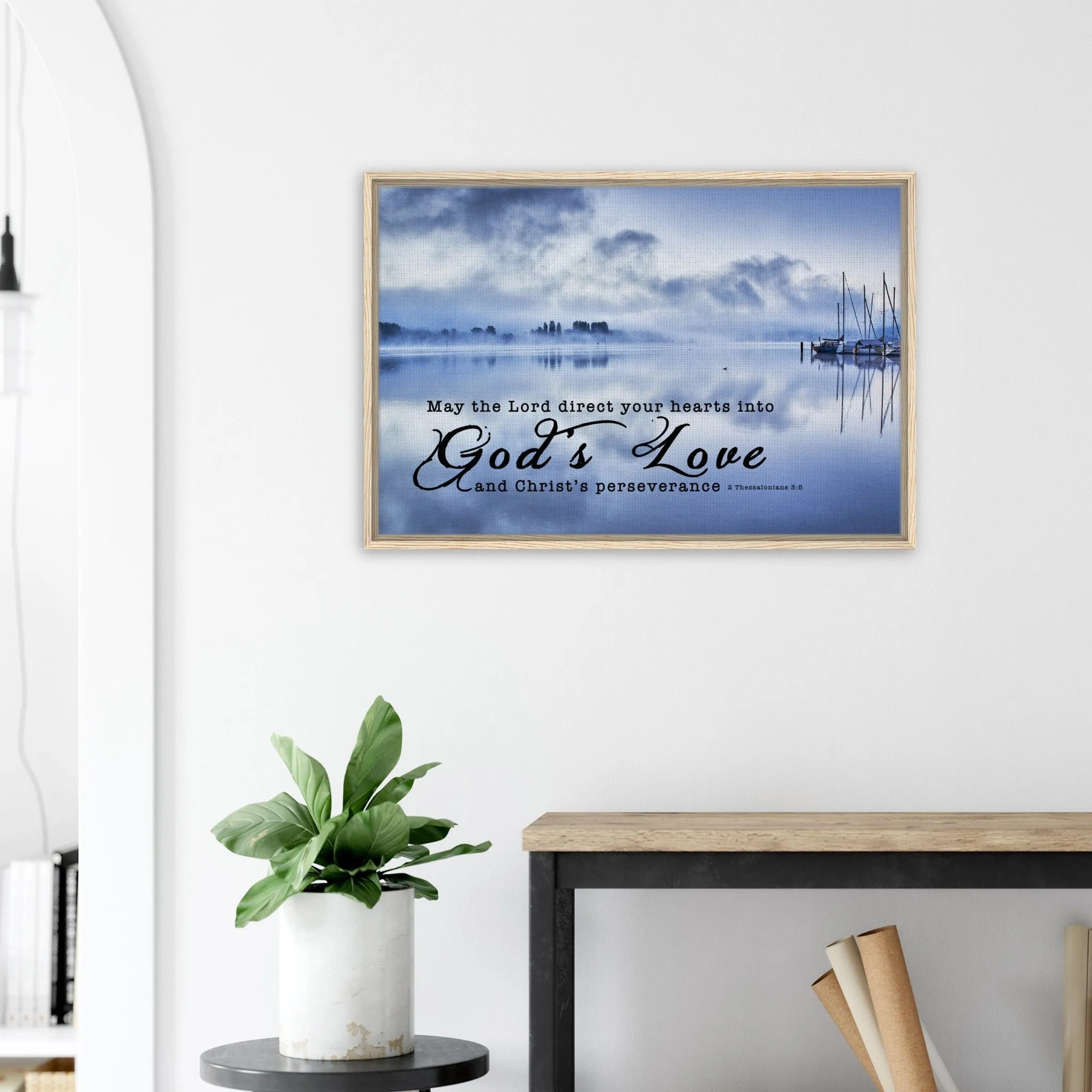 Premium Quality Framed Canvas | Direct Your Heart Into The Love of God ~2 Thessalonians 3:5~