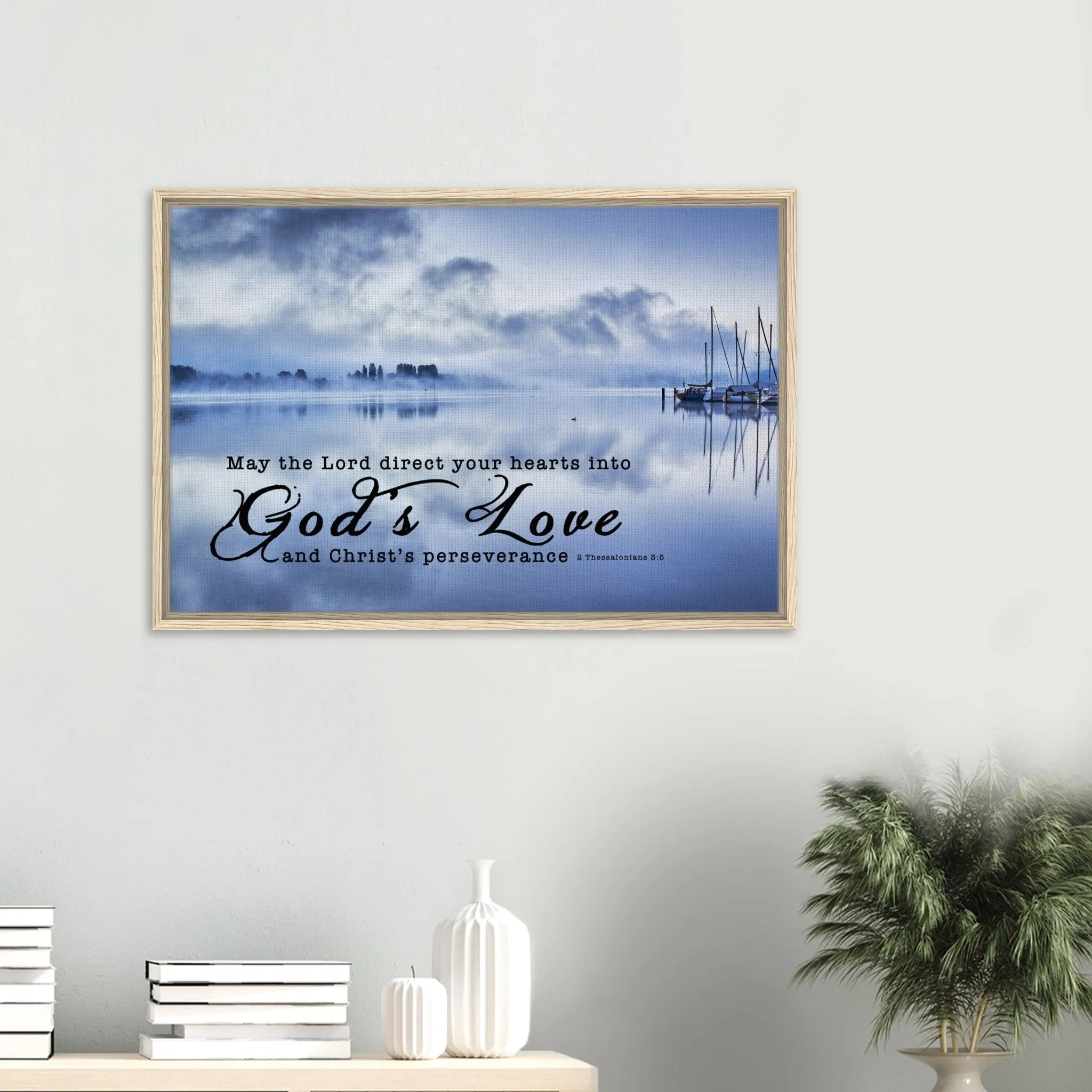 Premium Quality Framed Canvas | Direct Your Heart Into The Love of God ~2 Thessalonians 3:5~