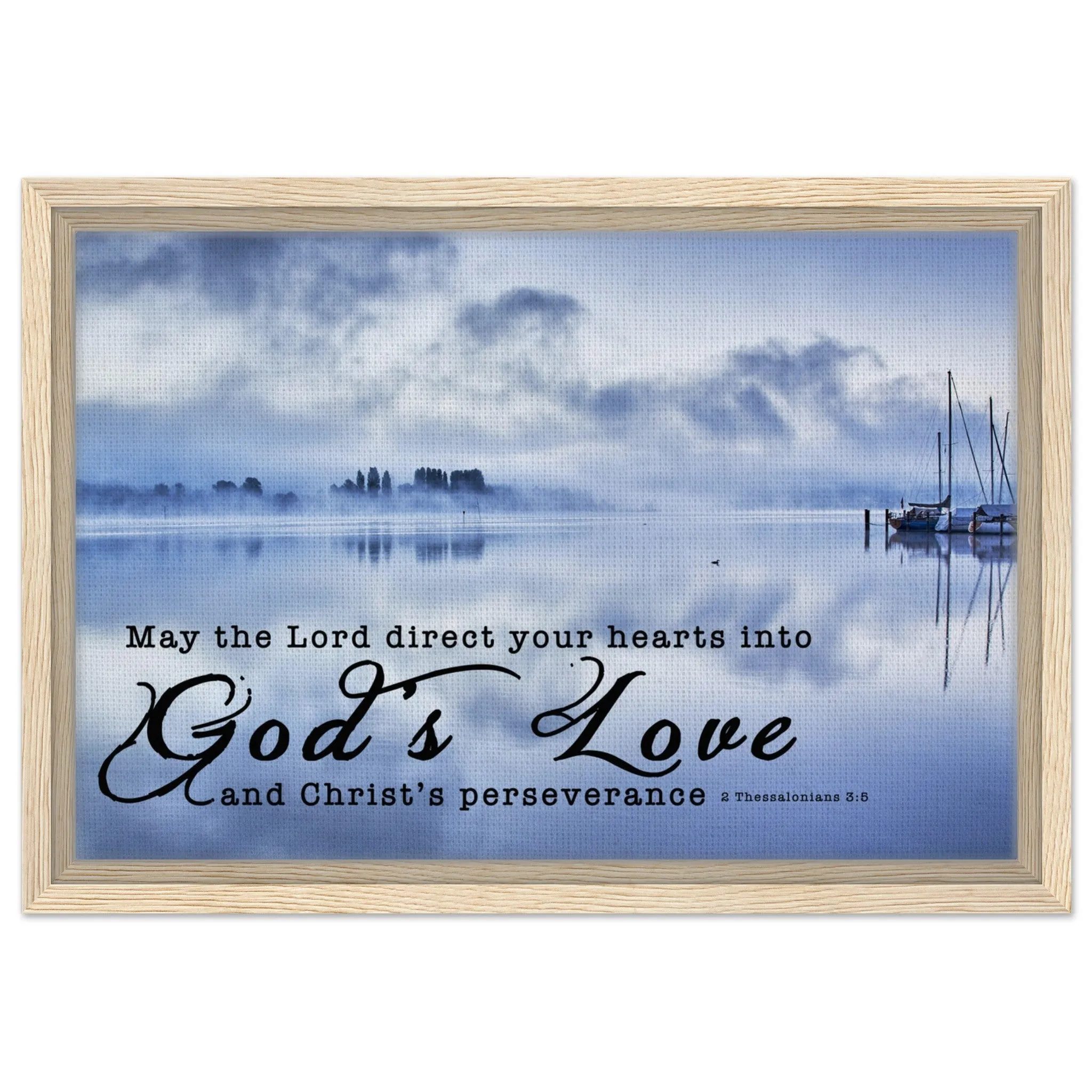 Premium Quality Framed Canvas | Direct Your Heart Into The Love of God ~2 Thessalonians 3:5~