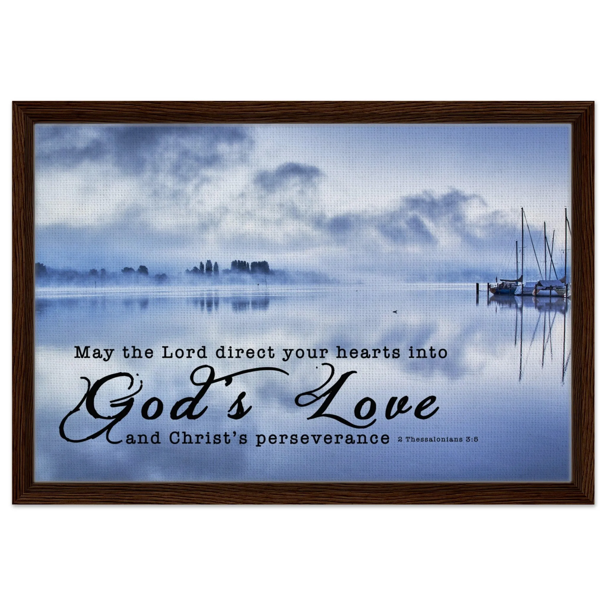 Premium Quality Framed Canvas | Direct Your Heart Into The Love of God ~2 Thessalonians 3:5~