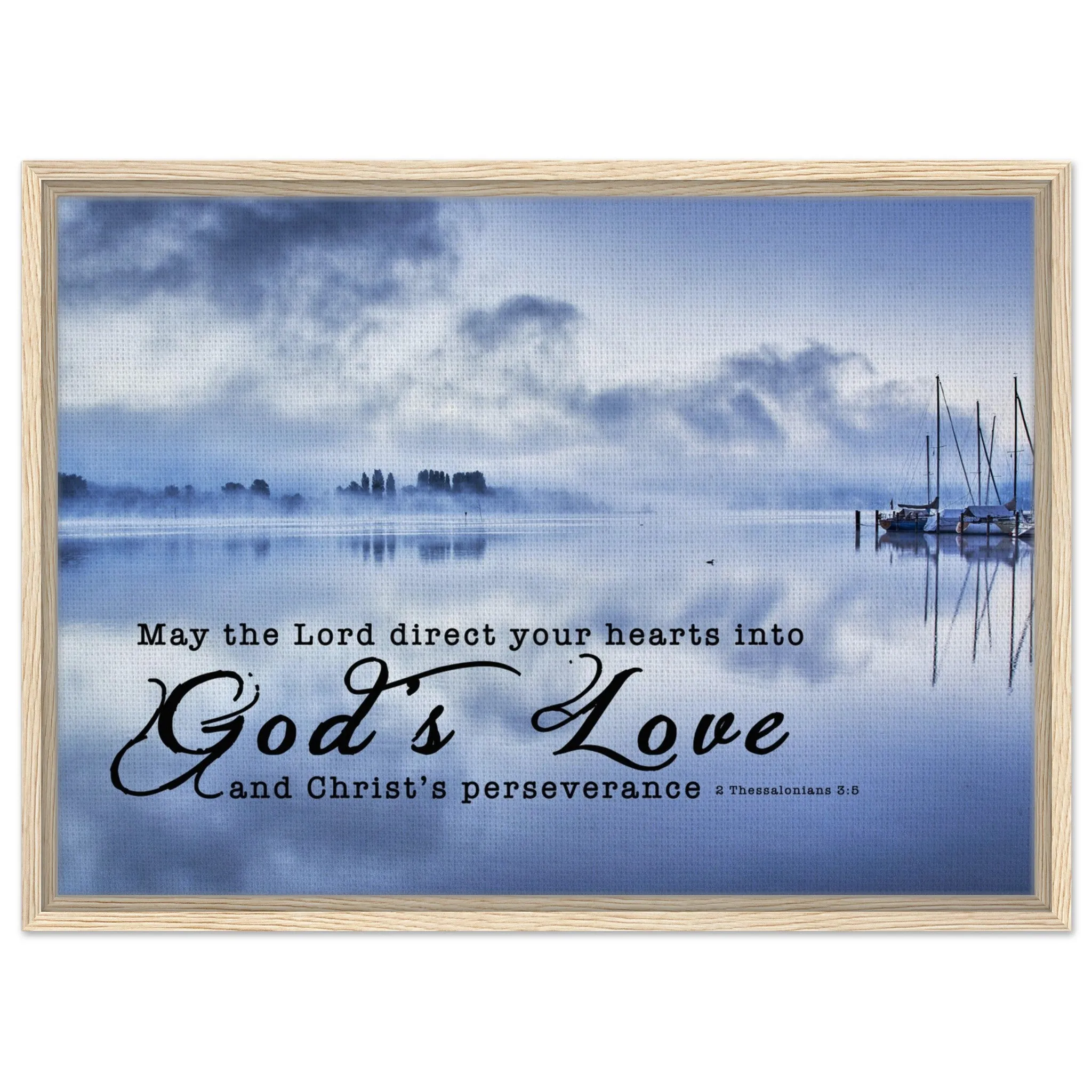 Premium Quality Framed Canvas | Direct Your Heart Into The Love of God ~2 Thessalonians 3:5~