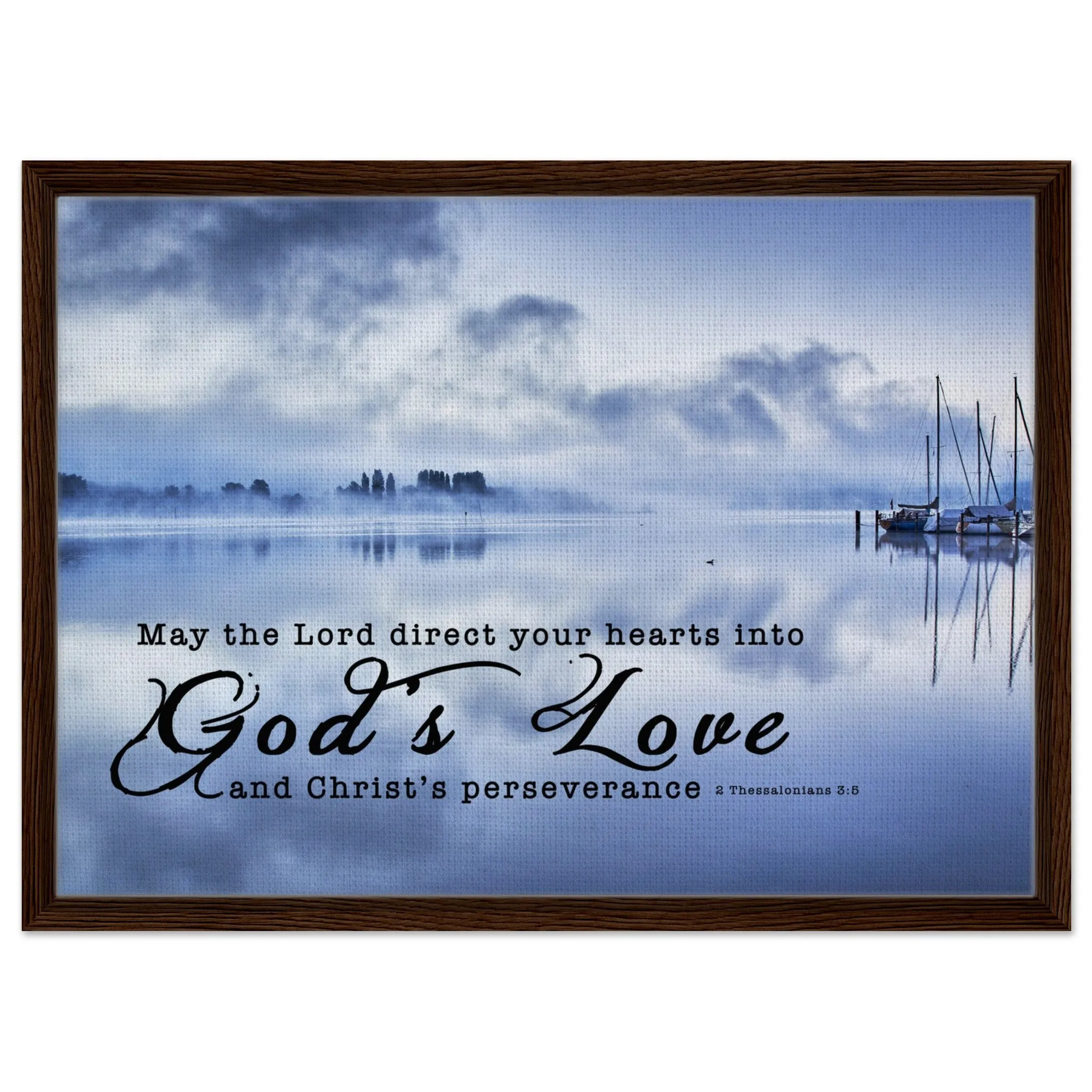 Premium Quality Framed Canvas | Direct Your Heart Into The Love of God ~2 Thessalonians 3:5~